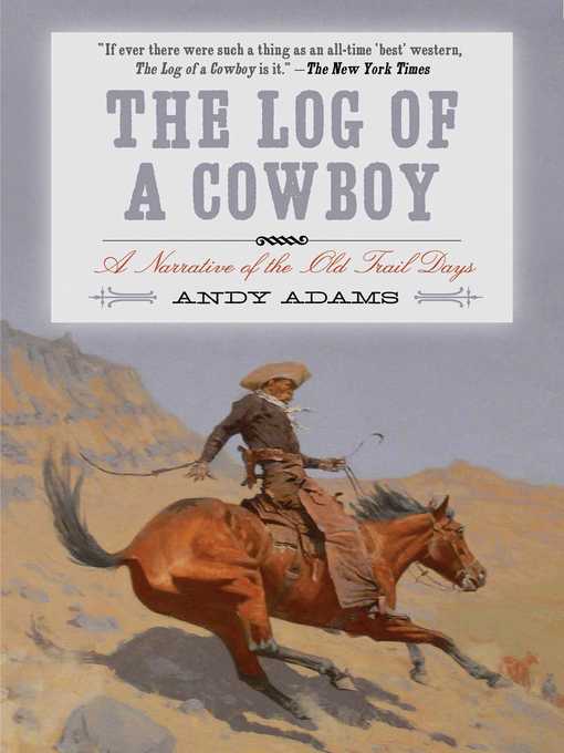 Cover image for The Log of a Cowboy: a Narrative of the Old Trail Days
